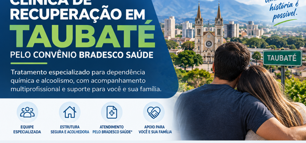 Clínica de Recuperação pelo Convênio Bradesco Saúde em Taubaté: Tratamento para Dependência Química
