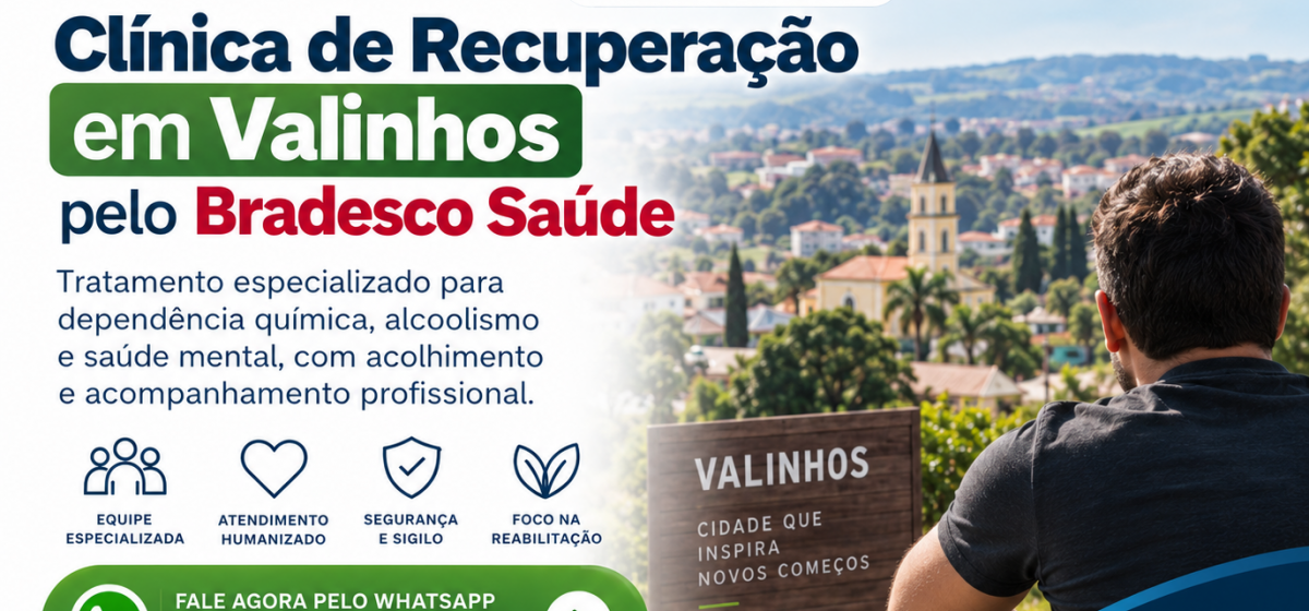 Clínica de Recuperação em Valinhos pelo Bradesco Saúde: Tratamento e Orientação